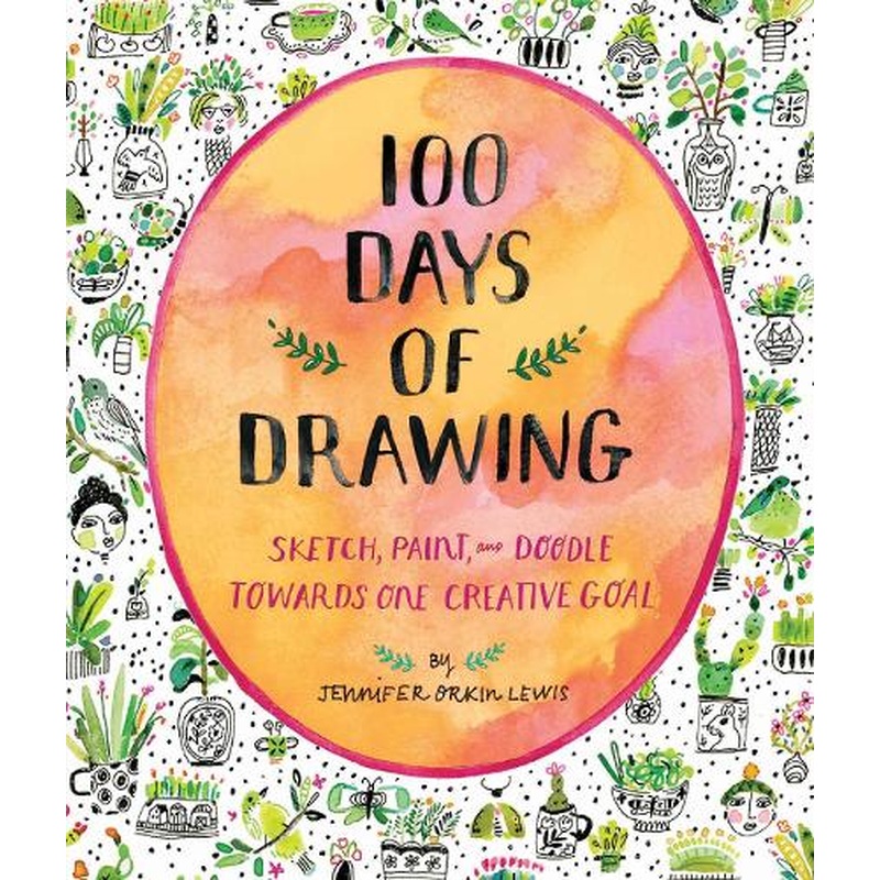 100 Days of Drawing (Guided Sketchbook): Sketch, Paint, and Doodle Towards One Creative Goal