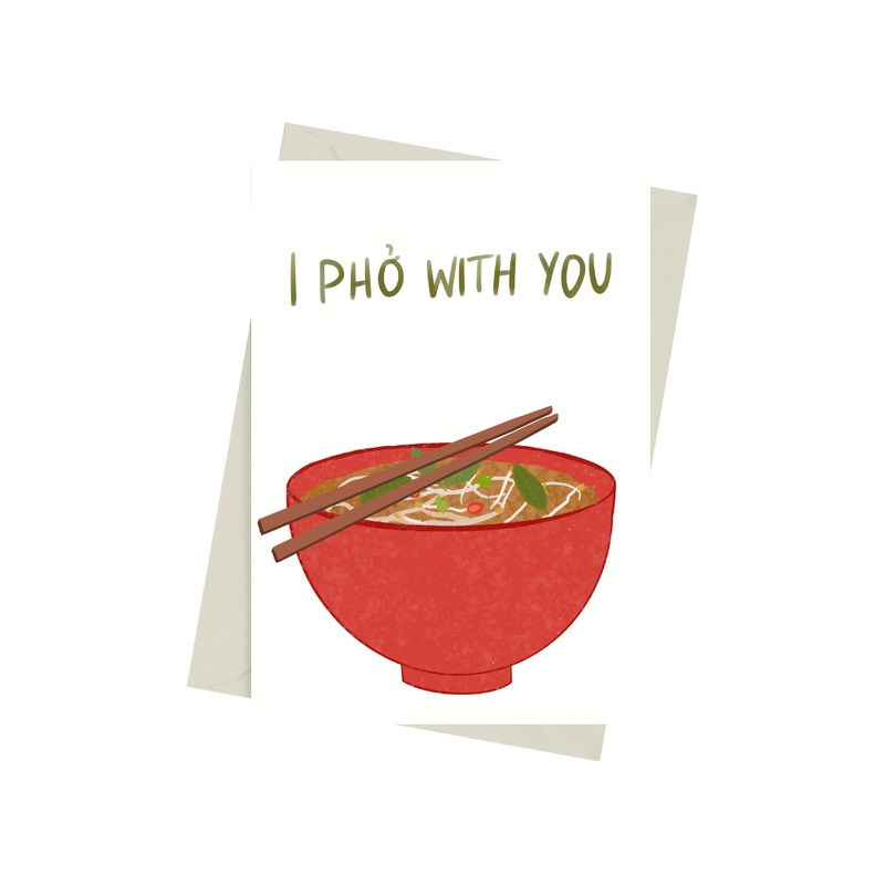 I Pho With You Card