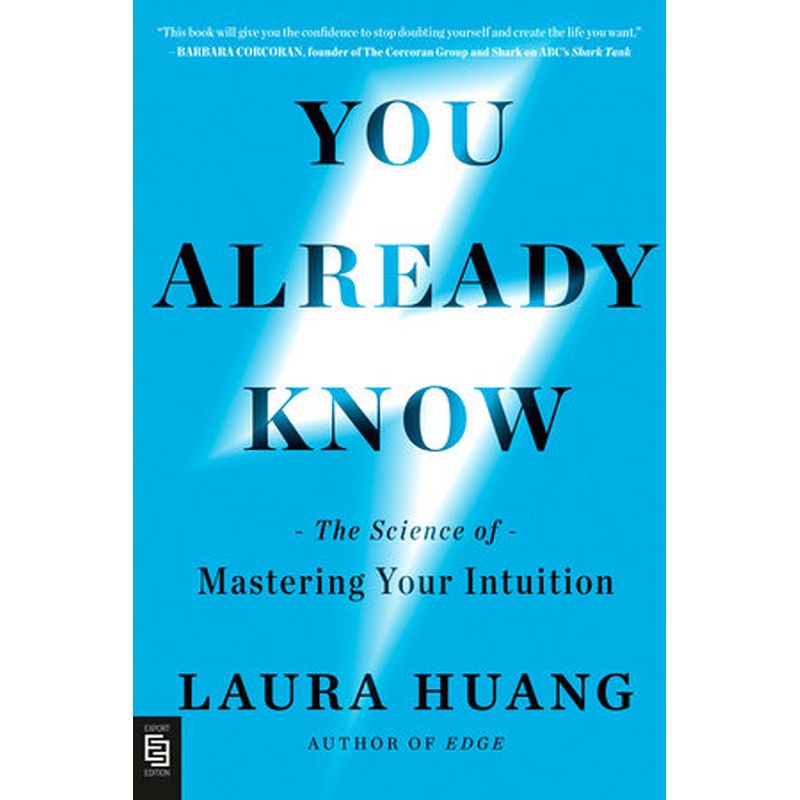You Already Know: The Science of Mastering Your Intuition
