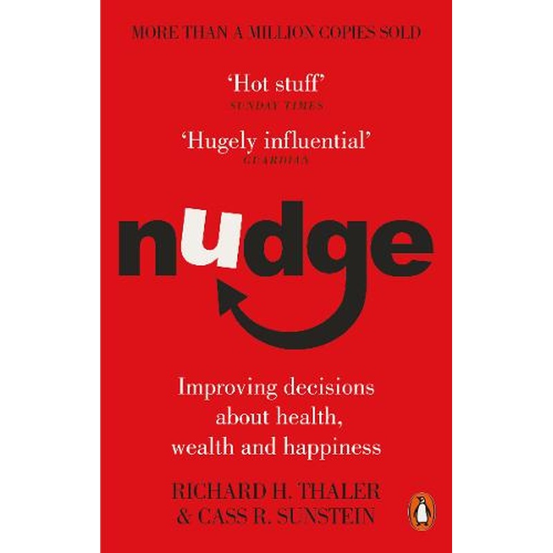 Nudge: Improving Decisions About Health, Wealth and Happiness