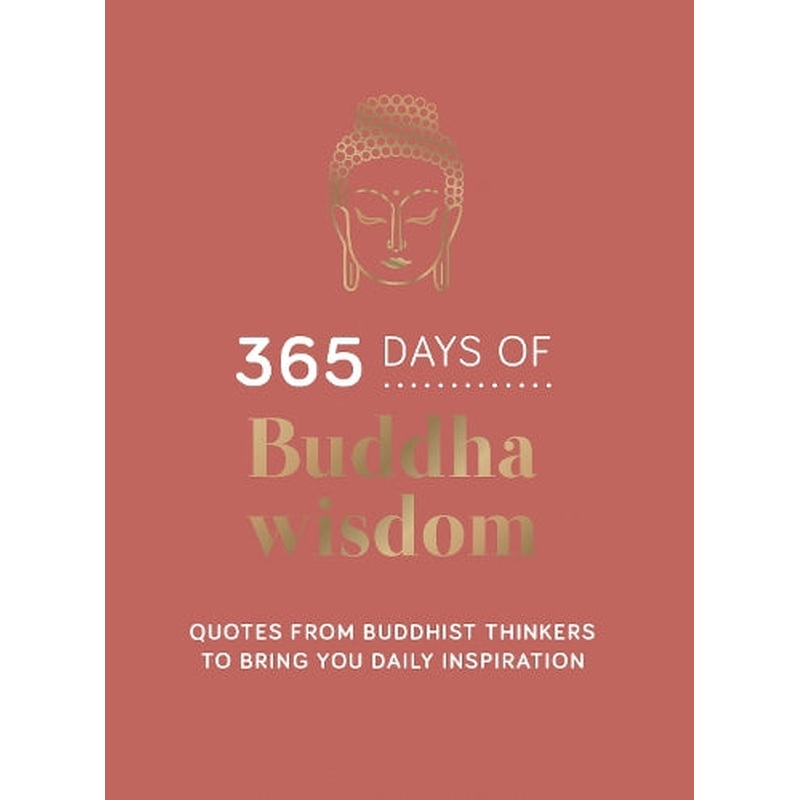 365 Days of Buddha Wisdom: Quotes from Buddhist Thinkers to Bring You Daily Inspiration