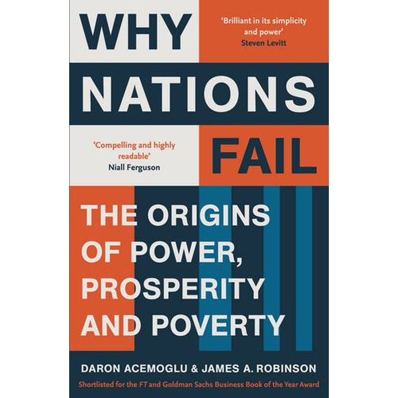 Why Nations Fail: The Origins of Power, Prosperity and Poverty