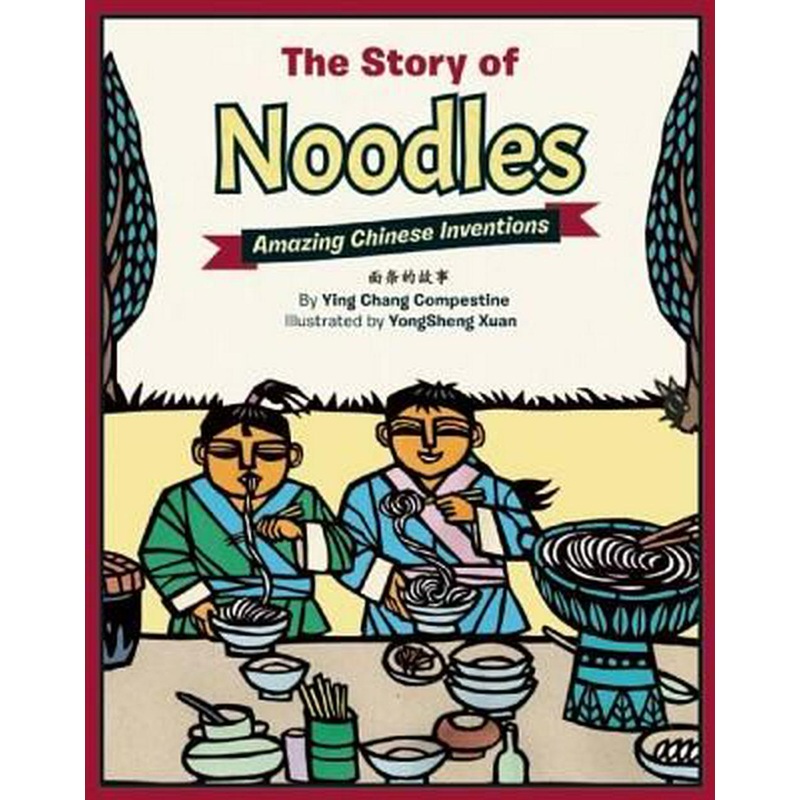 The Story of Noodles: Amazing Chinese Inventions Bilingual Eng/Chi