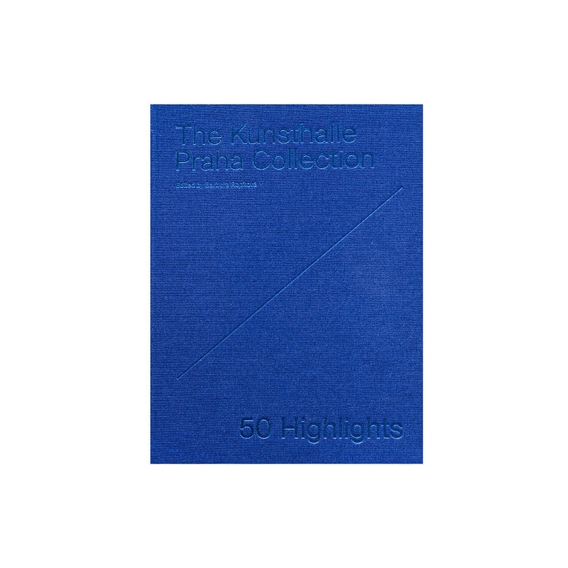 The Kunsthalle Praha Collection: 50 Highlights