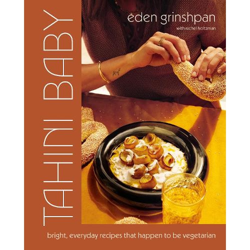 Tahini Baby: Bright, Everyday Recipes That Happen to Be Vegetarian
