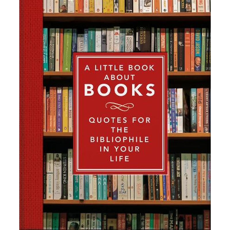 A Little Book About Books: Quotes for the Bibliophile in Your Life
