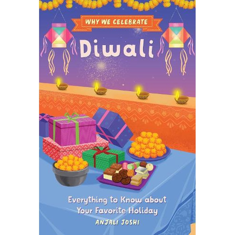 Why We Celebrate Diwali: Everything to Know about Your Favorite Holiday
