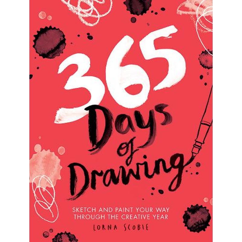 365 Days of Drawing: Sketch and paint your way through the creative year