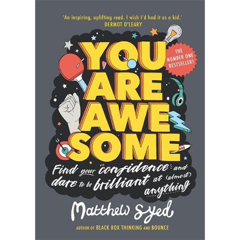 You Are Awesome: Find Your Confidence and Dare to be Brilliant at (Almost) Anything