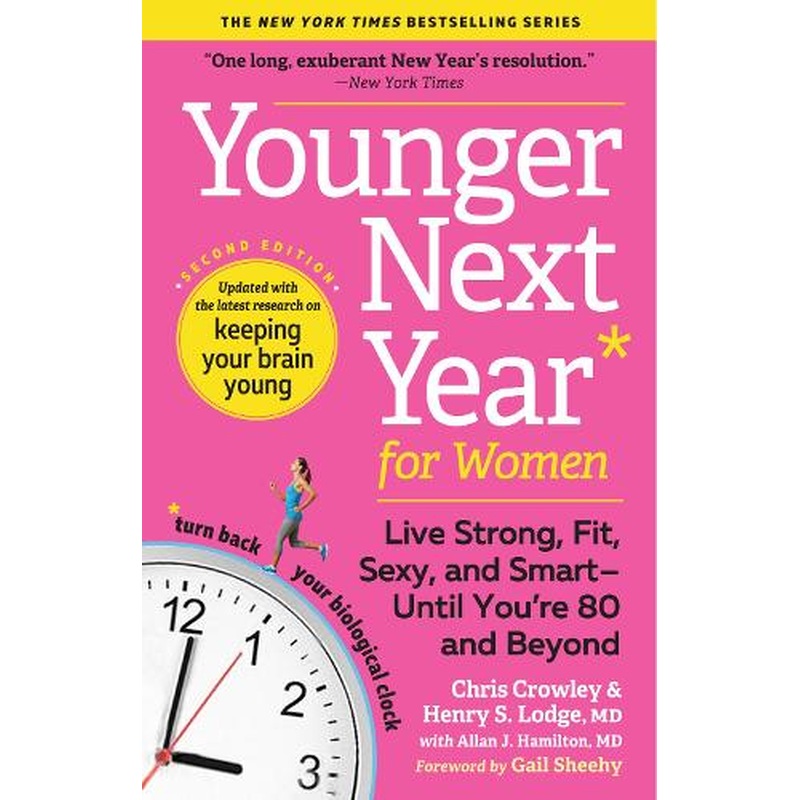 Younger Next Year for Women: Live Strong, Fit, Sexy, and Smart-Until You're 80 and Beyond
