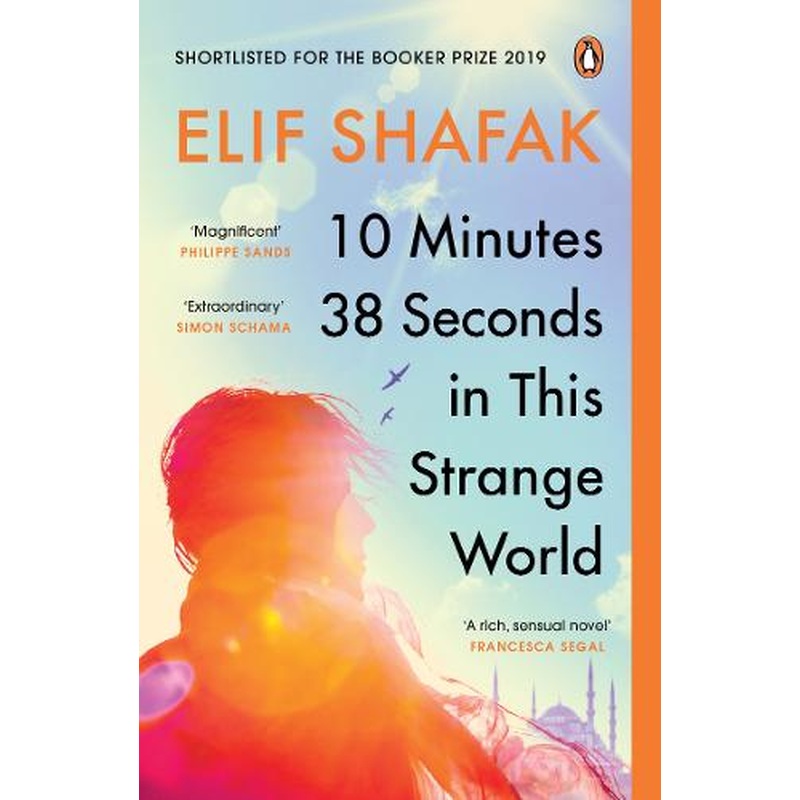 10 Minutes 38 Seconds in this Strange World: SHORTLISTED FOR THE BOOKER PRIZE 2019