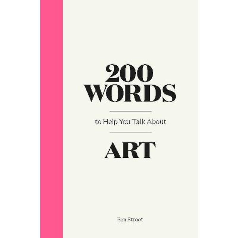 200 Words to Help You Talk About Art