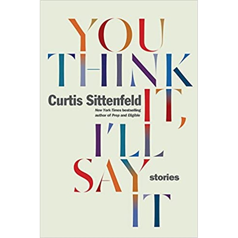 You Think It I'll Say It: Stories
