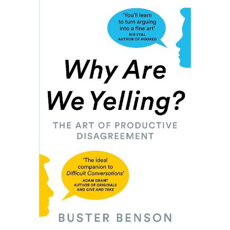 Why Are We Yelling?: The Art of Productive Disagreement