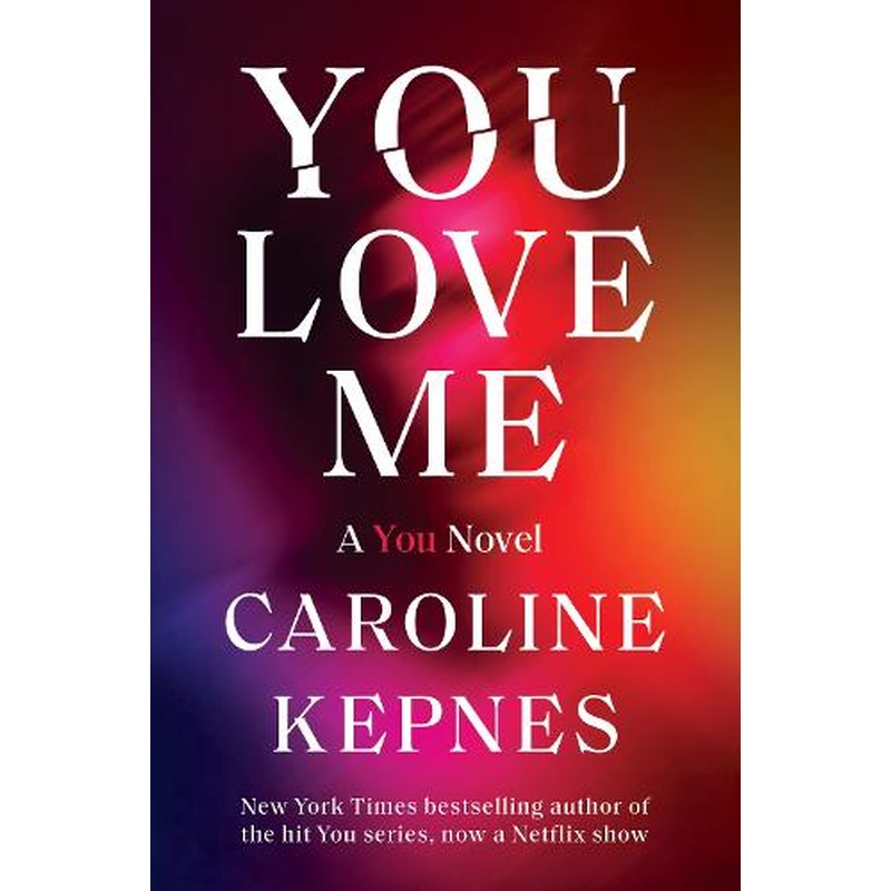 You Love Me: A You Novel