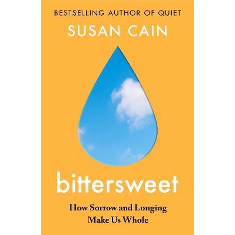 Bittersweet : How Sorrow and Longing Make Us Whole