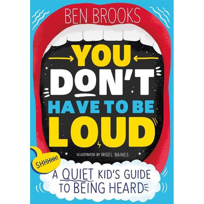 You Don't Have to be Loud: A Quiet Kid's Guide to Being Heard
