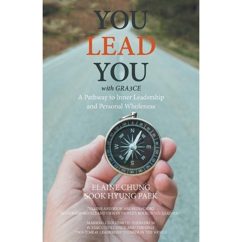 You Lead You with Gra3ce: A Pathway to Inner Leadership and Personal Wholeness