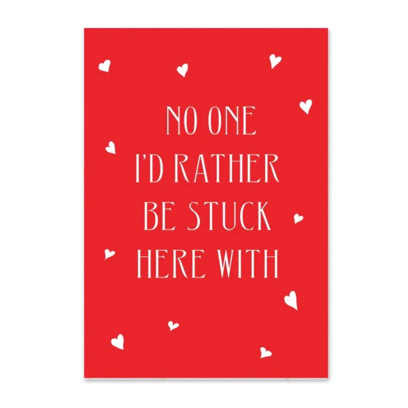 Valentine - Stuck Here With You Card