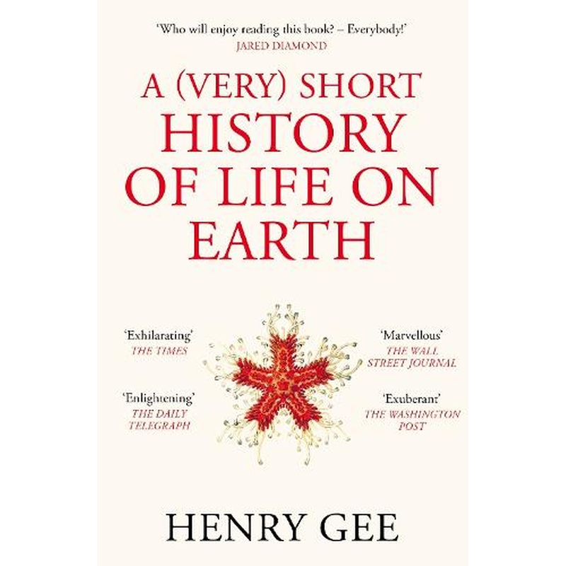 A (Very) Short History of Life On Earth: 4.6 Billion Years in 12 Chapters