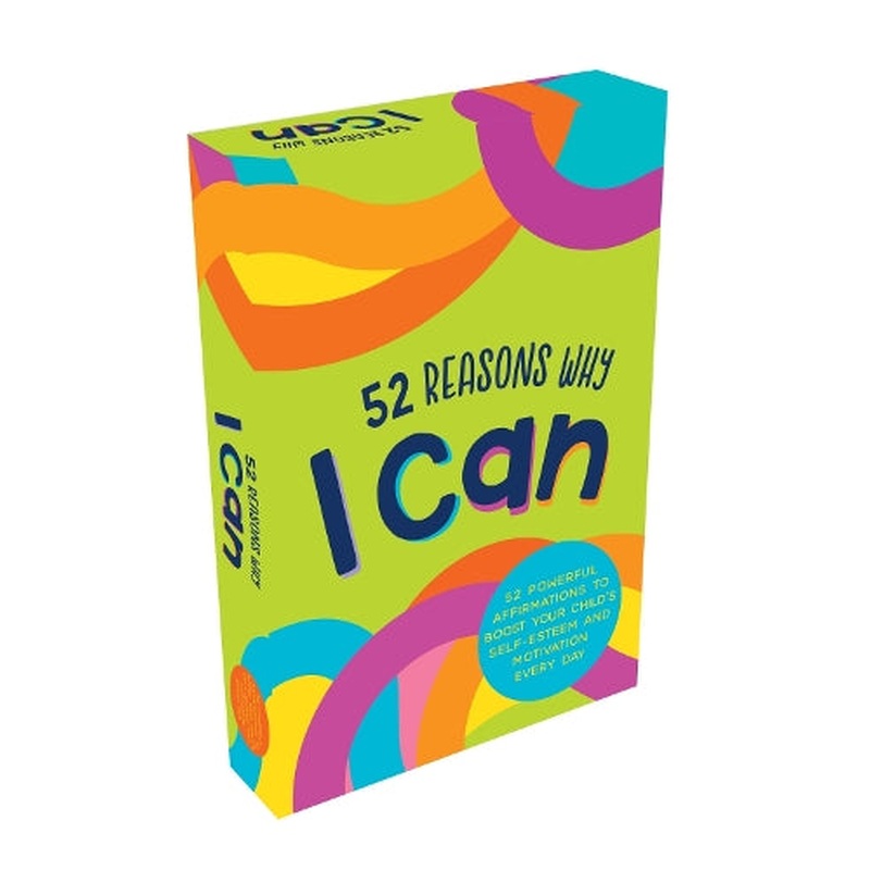52 Reasons Why I Can: 52 Powerful Affirmations to Boost Your Childs Self-Esteem and Motivation Every Day