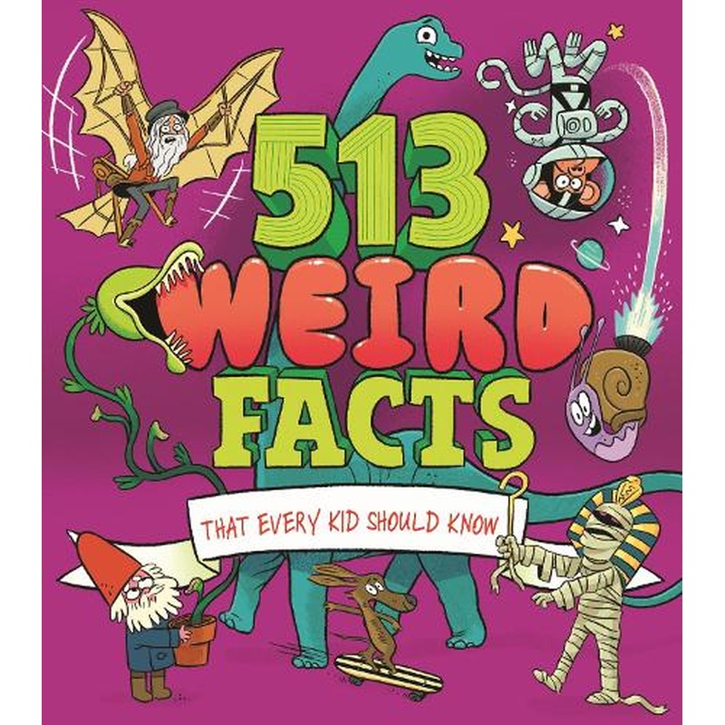 513 Weird Facts That Every Kid Should Know