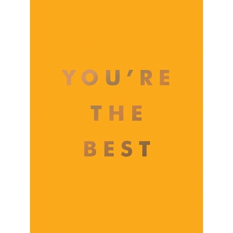 You're the Best: Uplifting Quotes and Awesome Affirmations for Absolute Legends