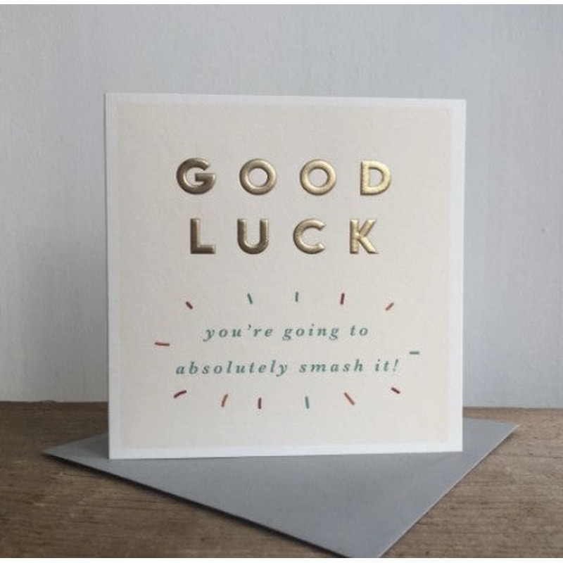 Good Luck You're Going to Absolutely Smash It!