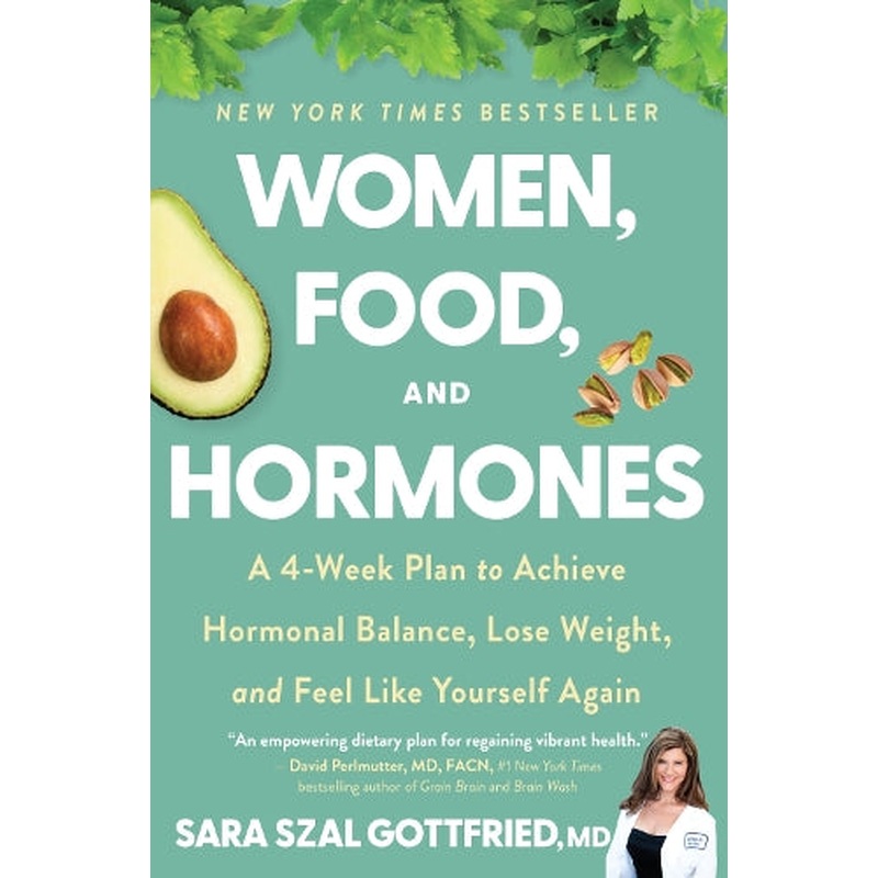 Women, Food, and Hormones: A 4-Week Plan to Achieve Hormonal Balance, Lose Weight, and Feel Like Yourself Again