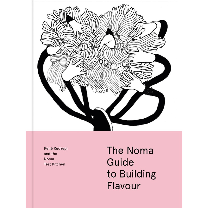 The Noma Guide to Building Flavour