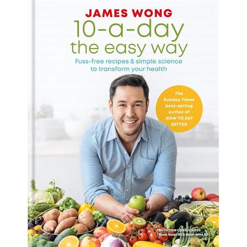 10-a-Day the Easy Way: Fuss-free Recipes & Simple Science to Transform your Health