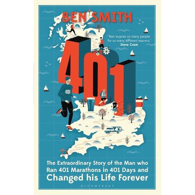 401: The Extraordinary Story of the Man Who Ran 401 Marathons in 401 Days and Changed His Life Forever