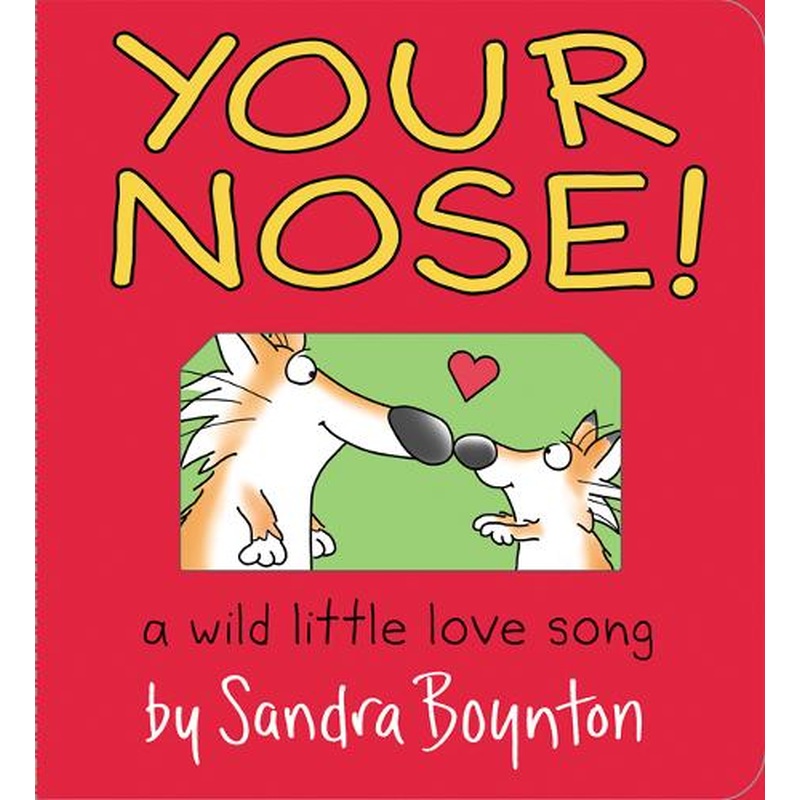 Your Nose!: A Wild Little Love Song