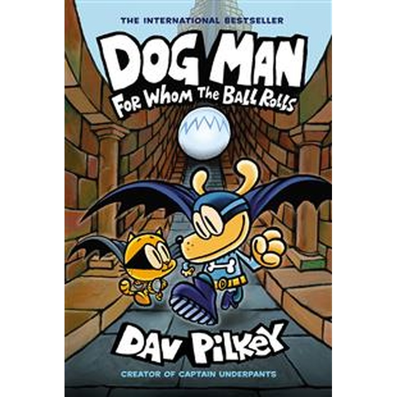 Dog Man #7: For Whom the Ball Rolls (HCU)
