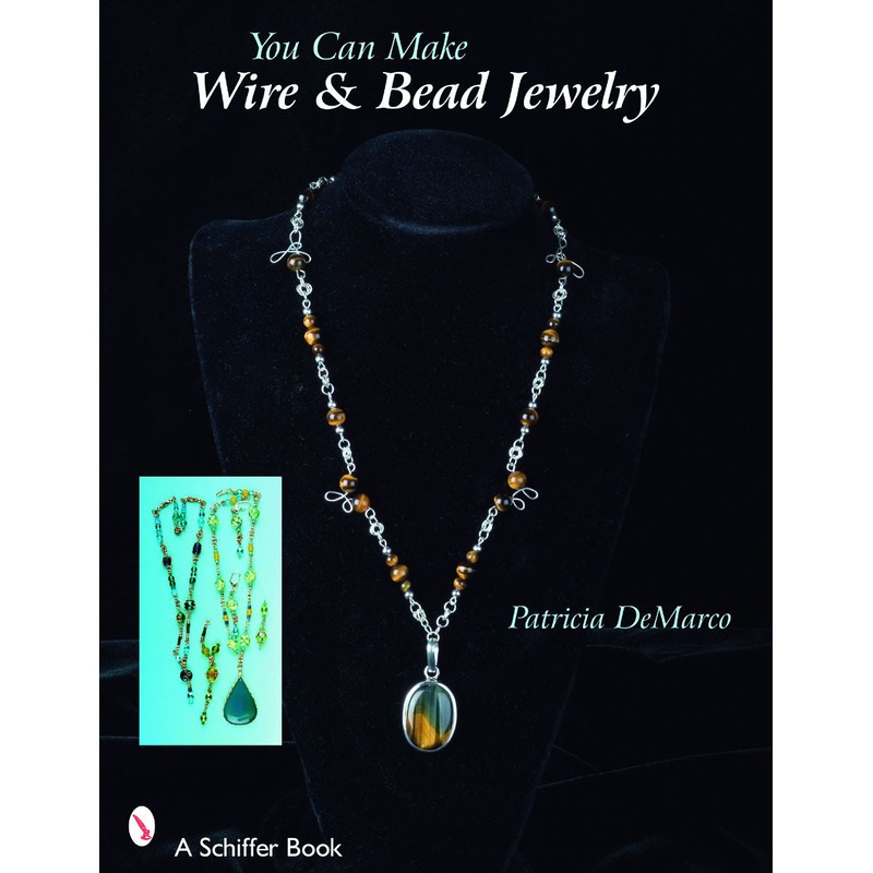 You Can Make Wire & Bead Jewelry