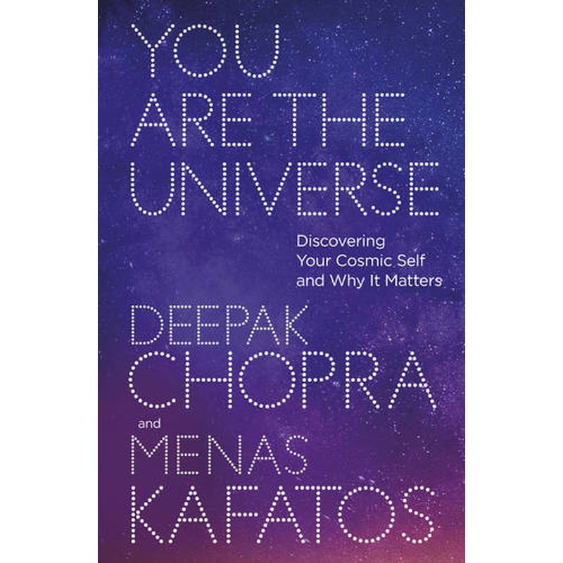 You Are the Universe: Discovering Your Cosmic Self and Why It Matters
