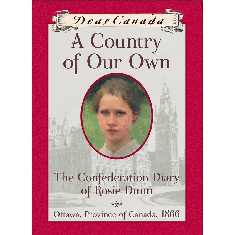 Dear Canada: A Country of Our Own