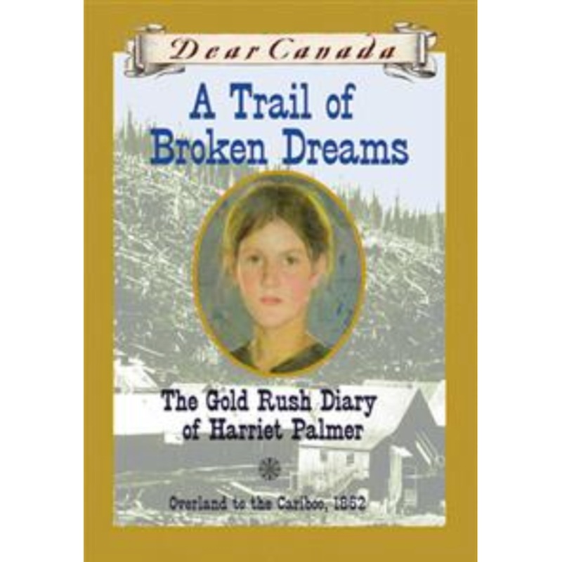 Dear Canada: A Trail of Broken Dreams
