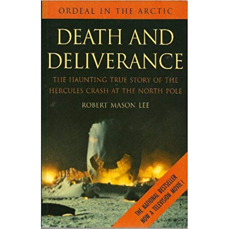 Death and Deliverance: The Haunting True Story of the Hercules Crash at the North Pole
