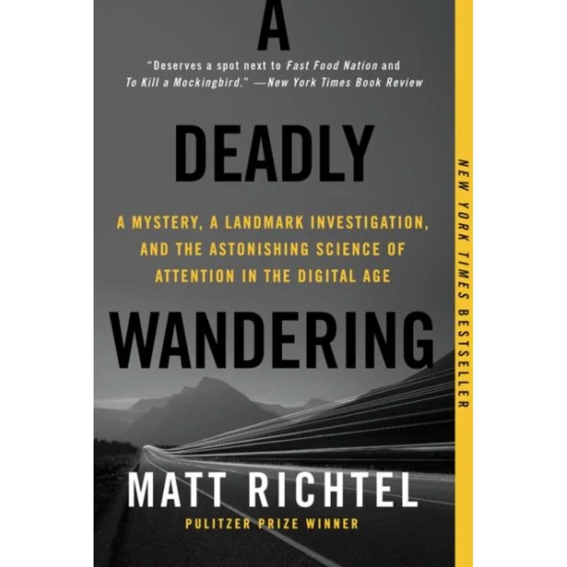 A Deadly Wandering: A Mystery, a Landmark Investigation, and the Astonishing Science of Attention in the Digital Age (R)