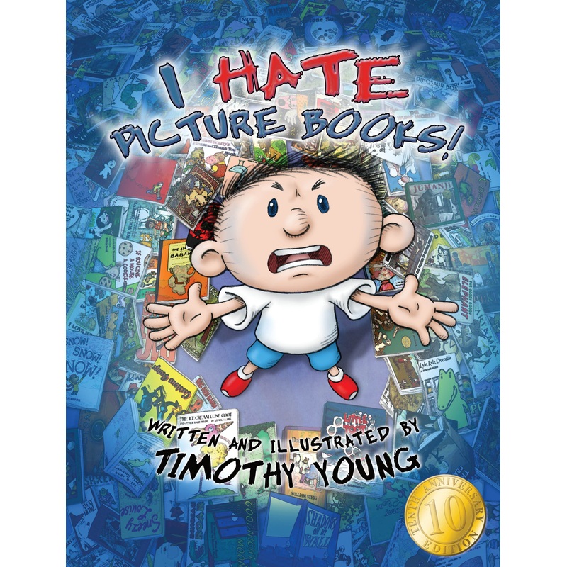 I Hate Picture Books!: 10th Anniversary Edition