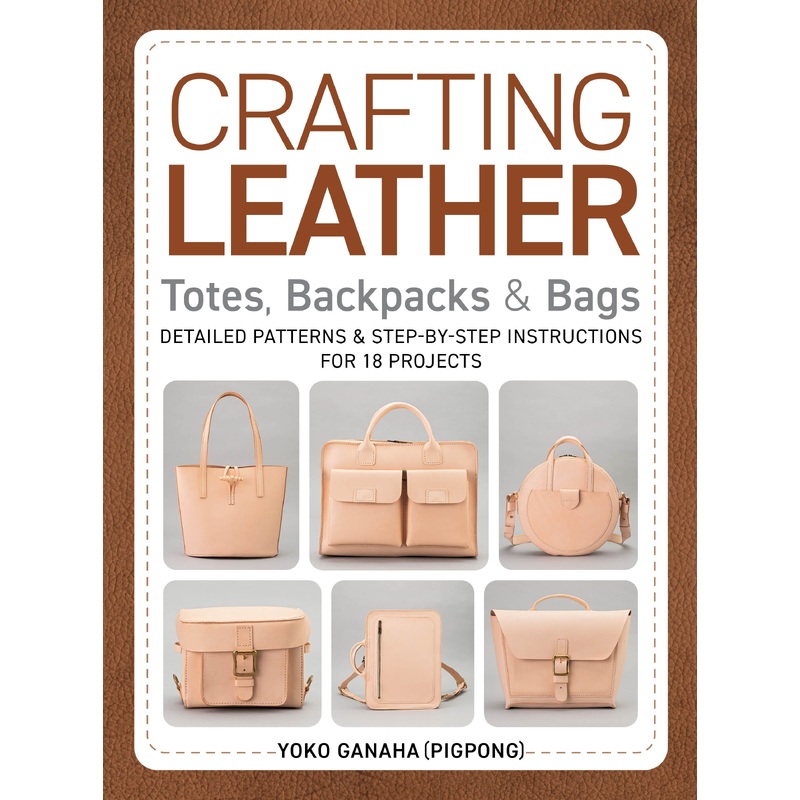 Crafting Leather Totes, Backpacks & Bags