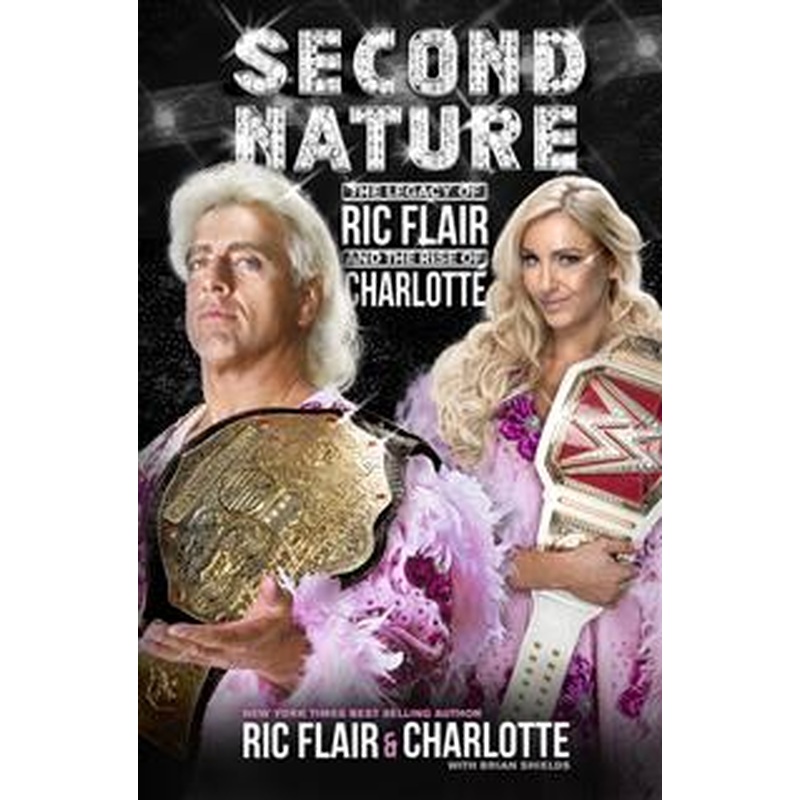 Second Nature: The Legacy of Ric Flair and the Rise of Charlotte