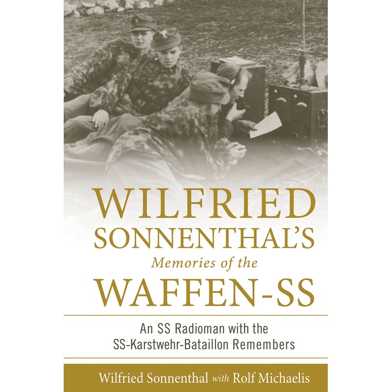 Wilfried Sonnenthals Memories of the Waffen-SS