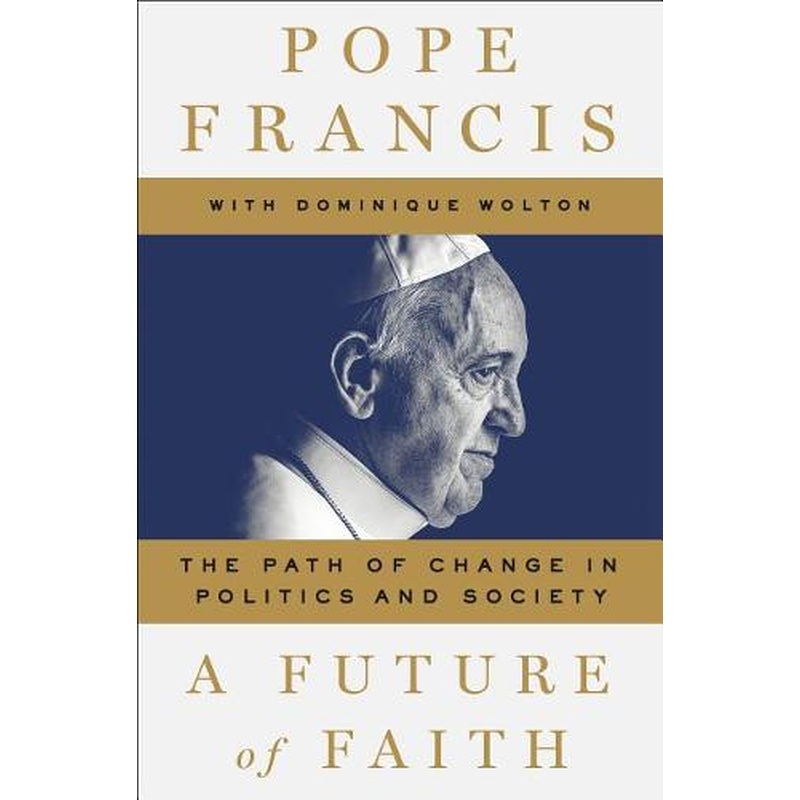 A Future of Faith: The Path of Change in Politics and Society