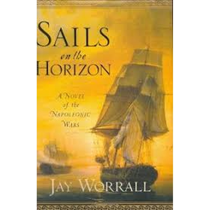 Sails on the Horizon - a Novel of the Napoleonic wars
