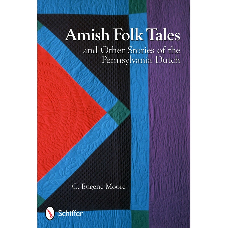 Amish Folk Tales & Other Stories of the Pennsylvania Dutch
