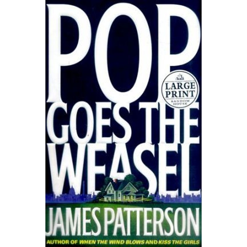 Pop Goes the Weasel (Alex Cross #5) LARGE PRINT Edition