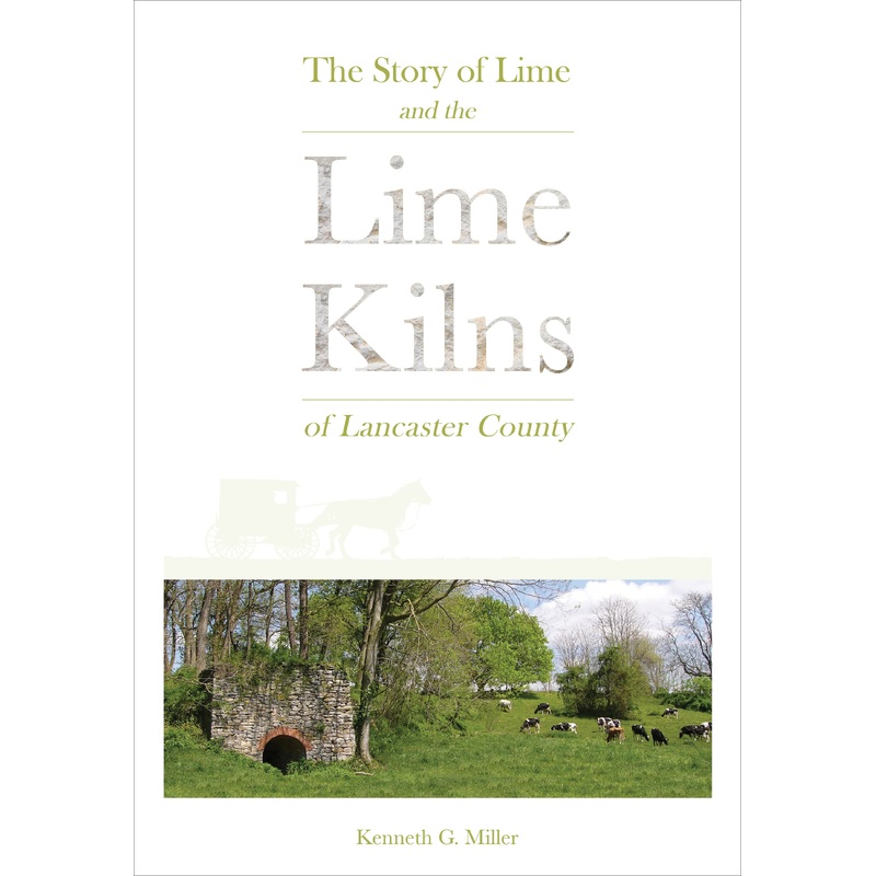The Story of Lime and the Lime Kilns of Lancaster County