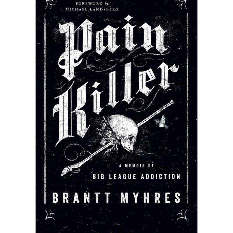 Pain Killer: a Memoir of Big League Addiction